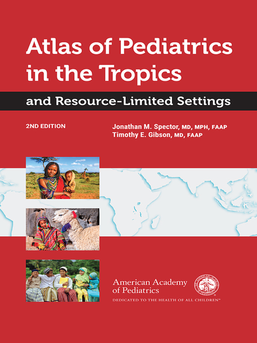 Title details for Atlas of Pediatrics in the Tropics and Resource-Limited Settings by Jonathan M. Spector - Wait list